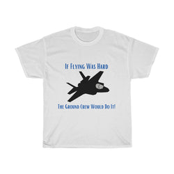 If Flying Was Hard F35 T Shirt