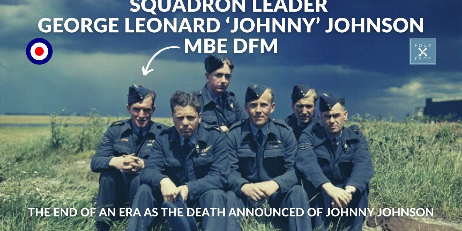 Squadron Leader George Leonard ‘Johnny’ Johnson MBE DFM - Four Prop