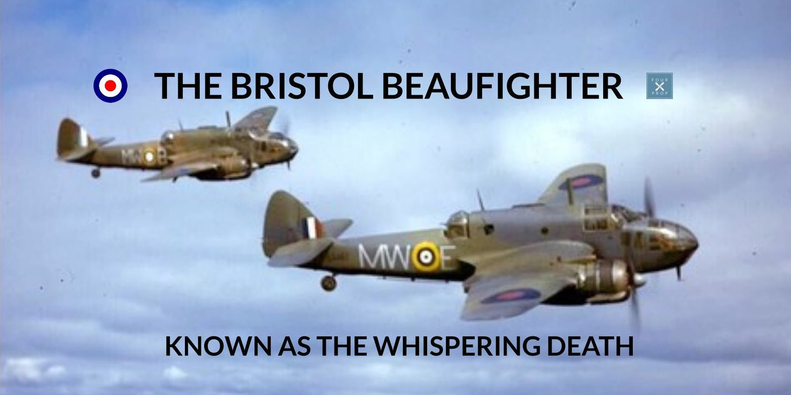 The Bristol Beaufighter - Four Prop