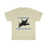 If Flying Was Hard F35 T Shirt - Four Prop