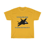 If Flying Was Hard F35 T Shirt - Four Prop